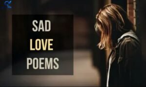 Sad poetry in English about love, heartbreak, loneliness, loss, and life