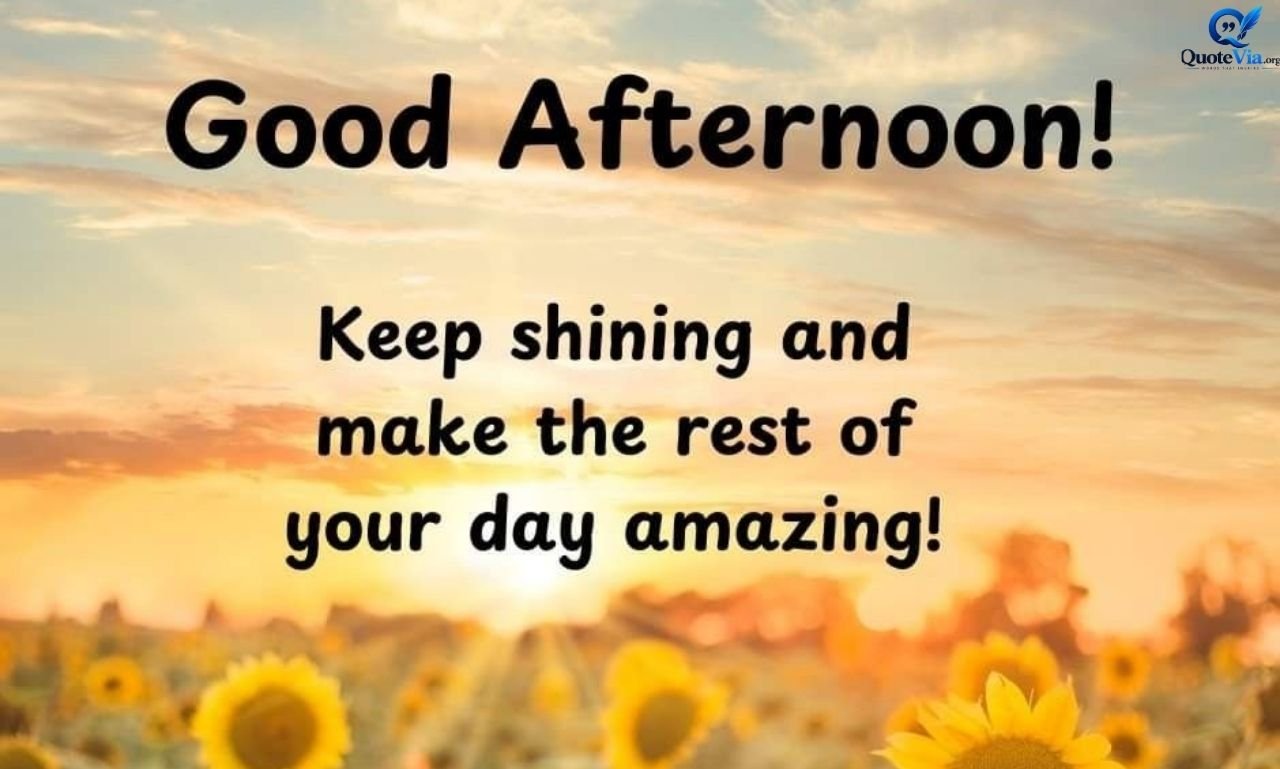 “Good afternoon quotations with positive messages and uplifting wishes”